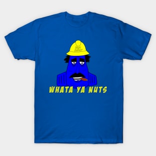 WHATA YA NUTS T-Shirt